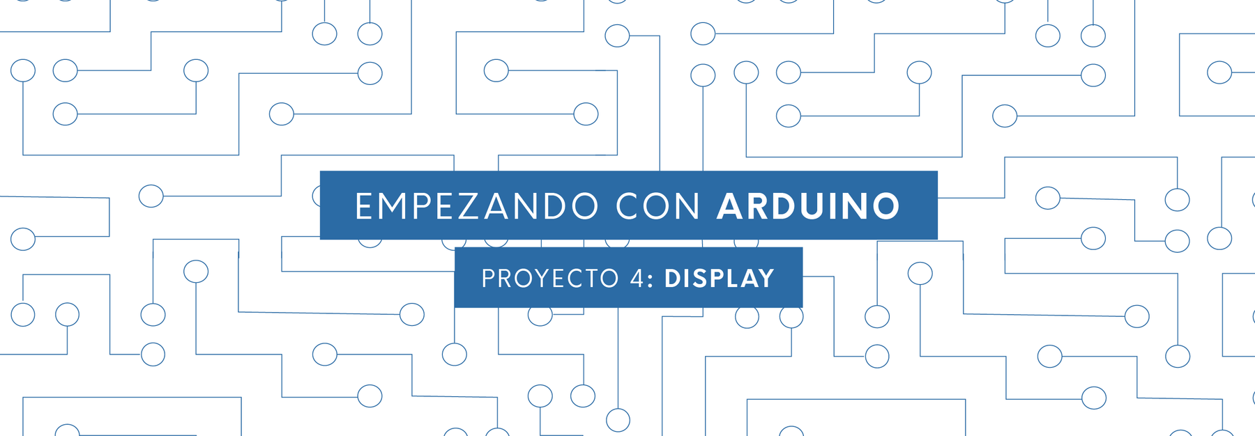 Empezando con Arduino - 4A: LCD "Hola, Techmakers!"